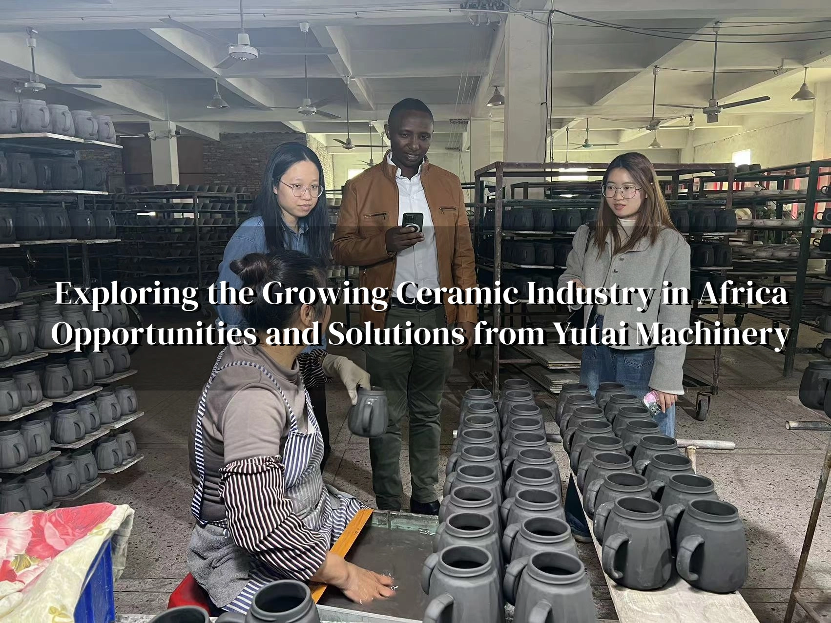Ceramic Machinery Supplier in Africa Build Your Ceramic Factory with Yutai